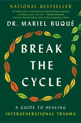 Break the Cycle: A Guide to Healing Intergenerational Trauma by Buqu&#233;, Mariel