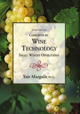 Concepts in Wine Technology, Small Winery Operations 3rd Edition by Margalit, Yair