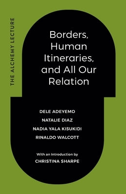 Borders, Human Itineraries, and All Our Relation by Adeyemo, Dele