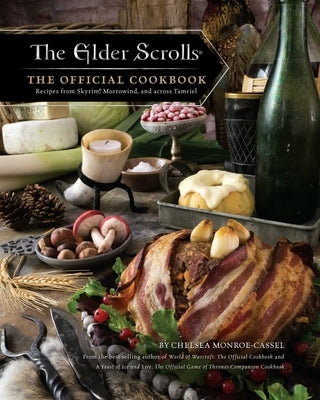 The Elder Scrolls: The Official Cookbook by Monroe-Cassel, Chelsea