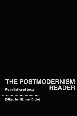 The Postmodernism Reader: Foundational Texts by Drolet, Michael