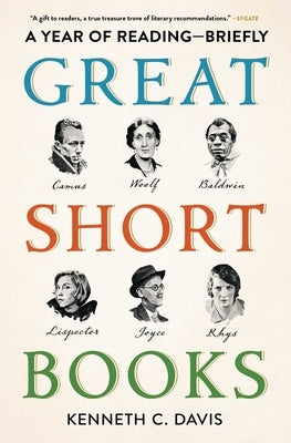 Great Short Books: A Year of Reading--Briefly by Davis, Kenneth C.