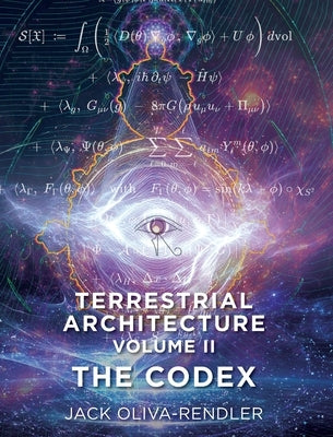 Terrestrial Architecture Volume II The Codex: The Codex by Oliva-Rendler, Jack
