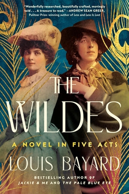 The Wildes: A Novel in Five Acts by Bayard, Louis