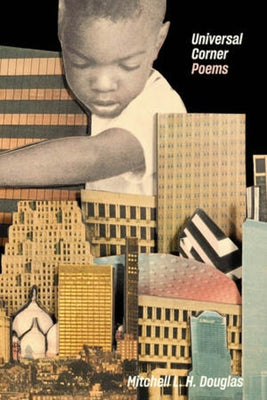 Universal Corner: Poems by Douglas, Mitchell L. H.