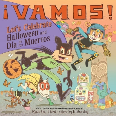 ?Vamos! Let's Celebrate Halloween and D?a de Los Muertos: A Halloween and Day of the Dead Celebration by Ra?l the Third