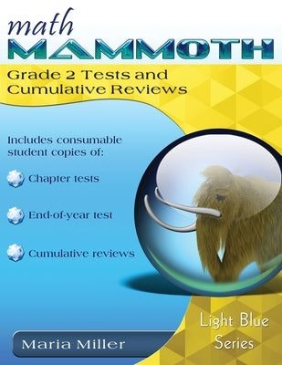 Math Mammoth Grade 2 Tests and Cumulative Reviews by Miller, Maria