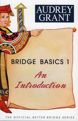 Bridge Basics 1: An Introduction by Grant, Audrey