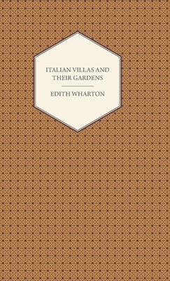 Italian Villas and Their Gardens by Wharton, Edith