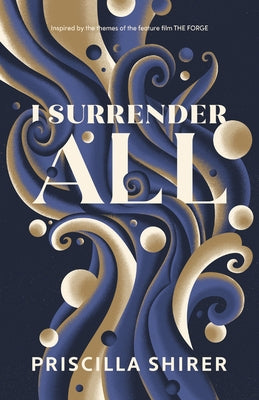 I Surrender All by Shirer, Priscilla