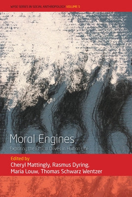 Moral Engines: Exploring the Ethical Drives in Human Life by Mattingly, Cheryl
