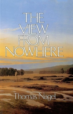 The View from Nowhere by Nagel, Thomas