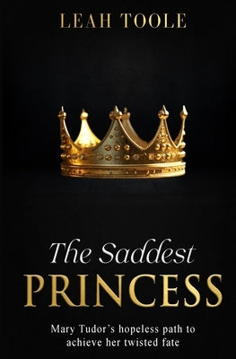 The Saddest Princess by Toole, Leah