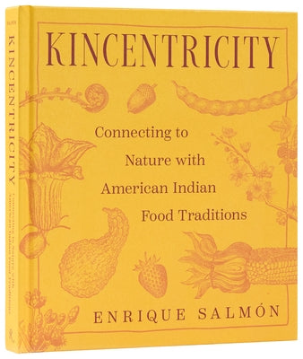 Kincentricity: Connecting to Nature with American Indian Food Traditions by SalmÃ³n, Enrique