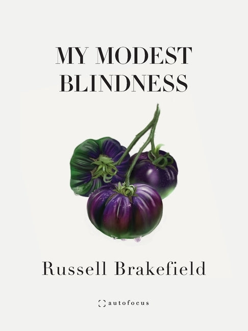 My Modest Blindness by Brakefield, Russell