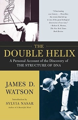 The Double Helix: A Personal Account of the Discovery of the Structure of DNA by Watson, James D.