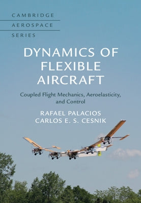 Dynamics of Flexible Aircraft by Palacios, Rafael