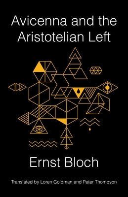 Avicenna and the Aristotelian Left by Bloch, Ernst