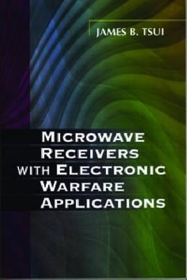 Microwave Receivers with Electronic Warfare Applications by Tsui, James Bao-Yen