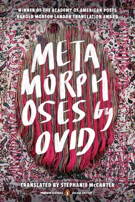 Metamorphoses: (Penguin Classics Deluxe Edition) by Ovid