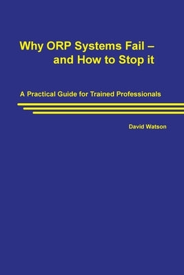 Why ORP Systems Fail - and How to Stop it by Watson, David