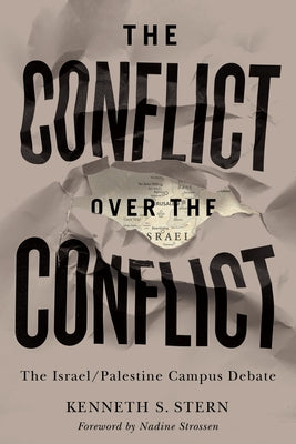 The Conflict Over the Conflict: The Israel/Palestine Campus Debate by Stern, Kenneth S.