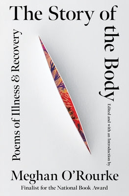 The Story of the Body: Poems of Illness & Recovery by O'Rourke, Meghan