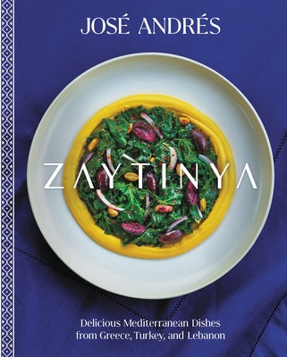 Zaytinya: Delicious Mediterranean Dishes from Greece, Turkey, and Lebanon by Andr&#233;s, Jos&#233;