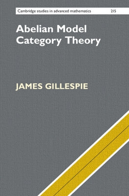 Abelian Model Category Theory by Gillespie, James