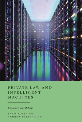 Private Law and Intelligent Machines: Continuity and Reform by Soyer, Baris