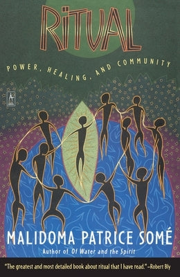 Ritual: Power, Healing and Community by Some, Malidoma Patrice