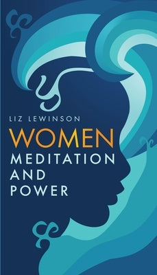 Women, Meditation, and Power by Lewinson, Liz