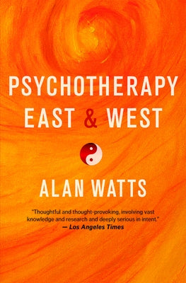 Psychotherapy East & West by Watts, Alan