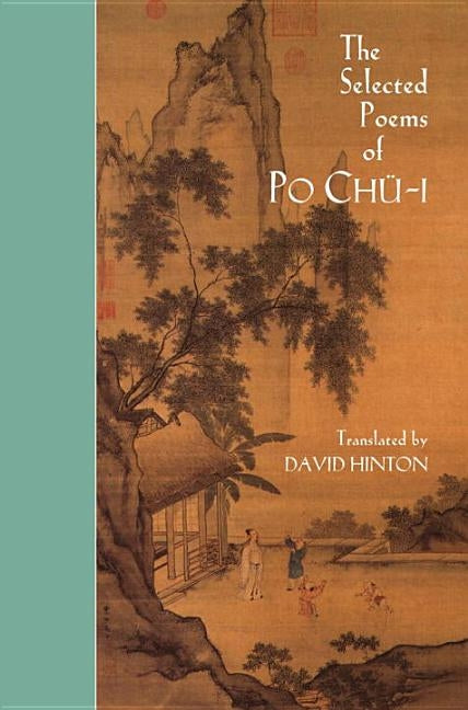 The Selected Poems of Po Chu-I by Chu-I, Po