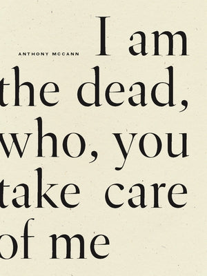 I Am the Dead, Who, You Take Care of Me by McCann, Anthony