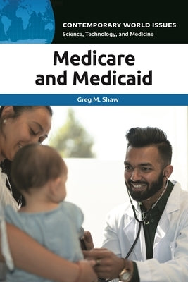Medicare and Medicaid: A Reference Handbook by Shaw, Greg M.