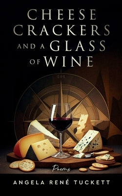 Cheese Crackers and a Glass of Wine by Tuckett, Angela Ren?