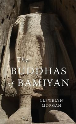 The Buddhas of Bamiyan by Morgan, Llewelyn