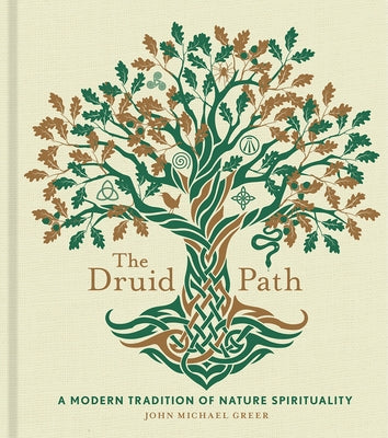 The Druid Path: A Modern Tradition of Nature Spirituality Volume 11 by Greer, John Michael