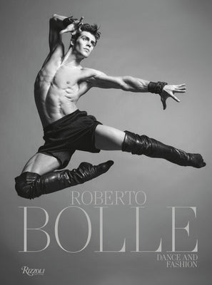 Roberto Bolle: Dance and Fashion by Bolle, Roberto