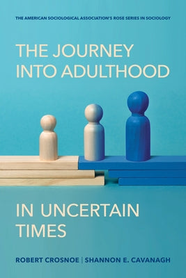 The Journey Into Adulthood in Uncertain Times by Crosnoe, Robert