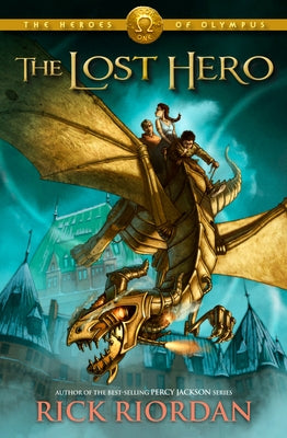 The Heroes of Olympus, Book One: The Lost Hero by Riordan, Rick