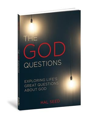 The God Questions: Exploring Life's Great Questions about God by Seed, Hal