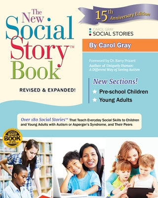 The New Social Story Book, Revised and Expanded 15th Anniversary Edition: Over 150 Social Stories That Teach Everyday Social Skills to Children and Ad by Gray, Carol