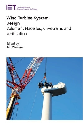 Wind Turbine System Design: Nacelles, Drivetrains and Verification by Wenske, Jan