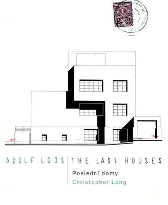 Adolf Loos: The Last Houses by Loos, Adolf