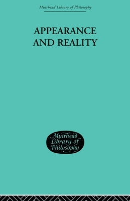 Appearance and Reality: A Metaphysical Essay by Bradley, F. H.