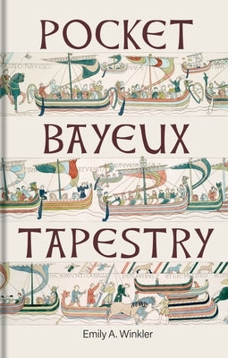 Pocket Bayeux Tapestry by Winkler, Emily A.