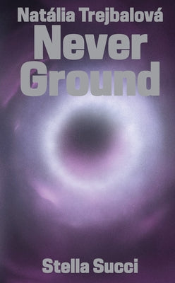 Never Ground by Trejbalova, Natalia