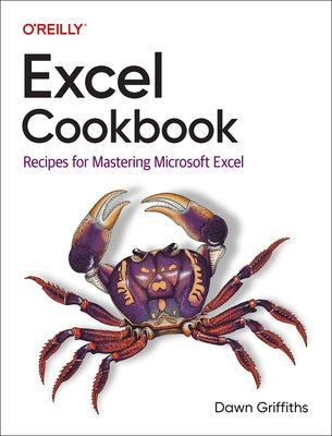 Excel Cookbook: Recipes for Mastering Microsoft Excel by Griffiths, Dawn